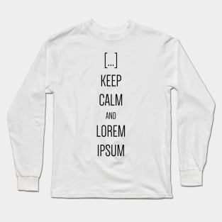 Keep Calm And Lorem Ipsum Long Sleeve T-Shirt